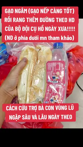 Thay vì chỉ chuẩn bị mì tôm, hãy ngâm  thêm ít gạo( gạo ngâm vài tiếng sau đó để ráo nước rang sẽ giòn mềm hơn) sau đó rang lên, trộn thêm chút đường làm lương khô dự trữ & cứu trợ cầm cự trong vùng bão lũ. Bộ đội ngày trước đã dùng cách này để làm lương khô bám￼ trụ trên chốt. Khi không có cơm tiếp tế, không có lương khô hay gạo sấy thì nhai nắm gạo rang, chiêu nước hố bom cũng cầm cự chống đói được ít ngày. Lương khô của bộ đội thời chiến tranh ngày trước và cả bây giờ cũng sx từ gạo, đậu tương rang xay, trộn đường và ép thành bánh. Mì tôm ko thể nấu trong vùng ngập sâu, ko thể ăn sống vài ngày nhưng gạo rang trộn đường( gạo nếp càng tốt) rồi đóng bao nilon kín sẽ rất thuận tiện cho nhân dân vùng bị cô lập chia cắt do bão lũ. Gạo rang cùng nước đóng chai sẽ là cứu cánh giúp nhân dân vùng lũ lụt ngập sâu cầm cự tạm thời. #lulut #khacphuchauqua #sieubaoyagi #baoyagi 