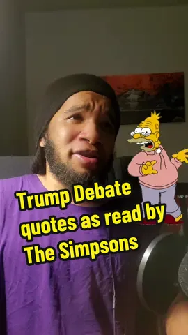 Trump debate quotes as read by The Simpsons! #fyp #foryou #Simpsons #Trump #debate #kamala #debate2024 #simpsonsimpressions #homersimpson #mrburns 