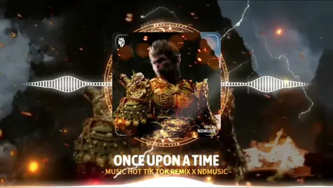 Once Upon A Time Remix || Black Myth Wukong || Nhạc Remix Hot Tik Tok 2024 || NDMUSIC #NDMusic #nhachaymoingay #nhacnaychillphet #nhachay #bass #edm #xuhuong #hottrend #aveeplayer #xh #xhtiktok 