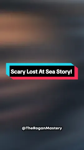Scary Lost At Sea Story! #joerogan #truestory #ocean #sea  #lostatsea #shorts #tiktok #viral #fyp 