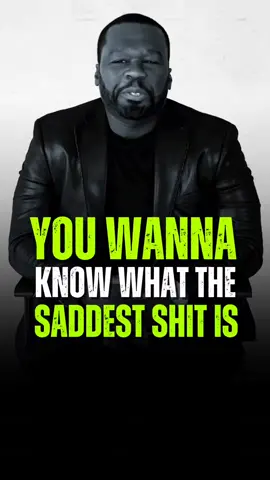 You Wanna Know What the saddest sit is.. 50 Cent Motivational Advice. #motivationalquotes #LifeAdvice #motivation  #lifelessons #quotes #motivationalvideo #50cent 