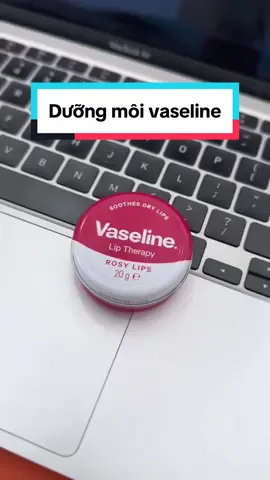 Em dưỡng môi quốc dân ❣️ #duongmoi #sonduongmoi #sonduongmoivaseline #duongmoivaseline #thao2mai 