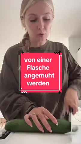 einmal im Leben von einer Flasche angemuht werden @Anna🌞 