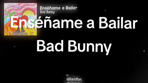 Enséñame a Bailar Bad Bunny Canción Completa Letra Completa #enseñameabailar #badbunny #unveranosinti #unveranosintibadbunny #enseñameabailarbadbunny #tuyyoyoytunosllevamosbien #darkman0_o @DarkMan @Bad Bunny 