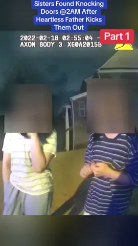 Sisters Found Knocking Doors @2AM After Heartless Father Kicks Them Out #cops #police #viral #usa #flypシ 