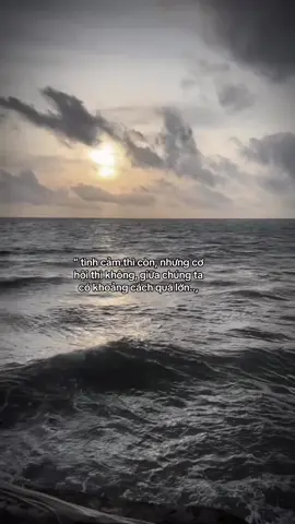 “ tình cảm thì còn, nhưng cơ hội thì không, giữa chúng ta có khoảng cách quá lớn..,@TikTok #xh #up #fyp #xuhuong #xhtiktok #srorytime #ntbq_070 