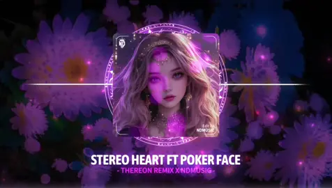 STEREO HEART FT POKER FACE - THEREON REMIX || Nhạc Remix Hot Tik Tok 2024 || NDMUSIC #NDMusic #nhachaymoingay #nhacnaychillphet #nhachay #bass #edm #xuhuong #hottrend #aveeplayer #xh #xhtiktok 