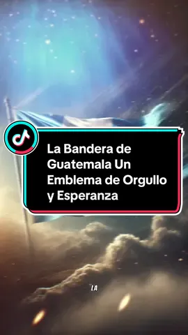 La Bandera de Guatemala Un Emblema de Orgullo y Esperanza#history9137 #History #guatemala🇬🇹 #viral 