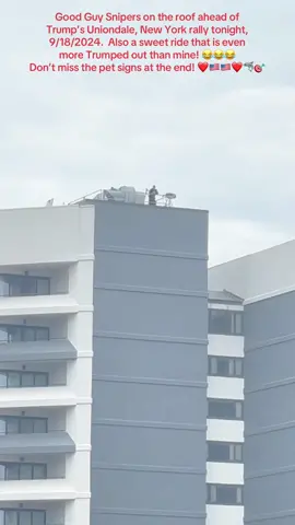 Good Guy Snipers on the roof ahead of Trump’s Uniondale, New York rally tonight 9/18/2024.  Also a Sweet ride that is even more Trumped out than mine! 😂😂😂 Don’t miss the pet signs at the end!  Dogs and Cats for Trump.  ❤️🇺🇸🇺🇸❤️🦈🎯 #Trump2024 #saveamerica2024 #genxtiktokers #maga #trumpiscic #genx4life #roadto10k #TrumpVance2024 #fypシ゚viral #CapCut 