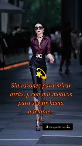 Sin razones para mirar atrás, y con mil motivos para seguir hacia adelante... #soniapadillarios5 #amorpropio❤ #indomable #paradedicar♡ #literal #fpyシ #razones #mirar #atras #mil #motivos #seguir #adelante 