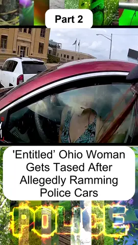 'Entitled’ Ohio Woman Gets Tased After Allegedly Ramming Police Cars - Part 2