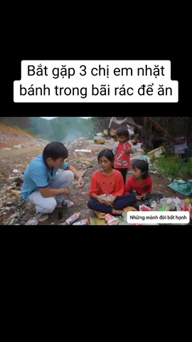 Bắt gặp 3 chị em nhặt bánh trong bãi rác để ăn vì quá đói. #manhdoibathanh #cuocsongvungcao 