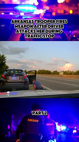 ARKANSAS TROOPER FIRES WEAPON AFTER DRIVER ATTACKS HER DURING TRAFFIC STOP PART 2 #police #fyp #cops #policeoftiktok #copsoftiktok #bodycam 