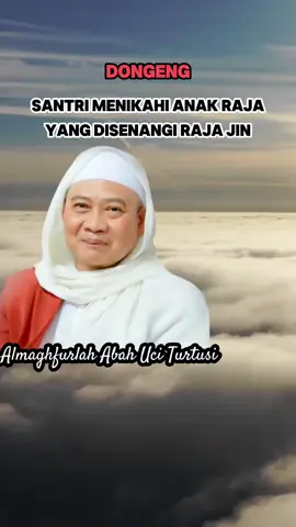 santri menikah dengan Anak Raja yang dicintai oleh Raja Jin - Almaghfurlah Abah Uci Turtusi .  .  .  #abahuci #abuyauciturtusi #ngaji #dakwah #lucu #raja #anakraja #rajajin