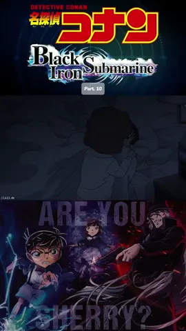 Detective Conan- Black Iron Submarine Part.10 #Conan #detectiveconan #kudoshinichi #kaitokid #kogoromori #fypシ゚ #anime #animeedit #animejapan #foryoupag #conanedogawa #haibara #capcut