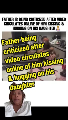 #greenscreen #greenscreenvideo Father being criticized after video circulates online of him kissing & hugging on his daughter #fathers #dads #FathersDay #fathersdaygiftideas #fathersdaughter #foryou #foryoupage #fyp #moms #MomsofTikTok #parentsoftiktok #motherdaughter #cringe #funny #fff #foryoupage #daughtersoftiktok #motherdaughterduo #husbandsoftiktok #dadsbelike #dadsontiktok #dadson #dadlife 