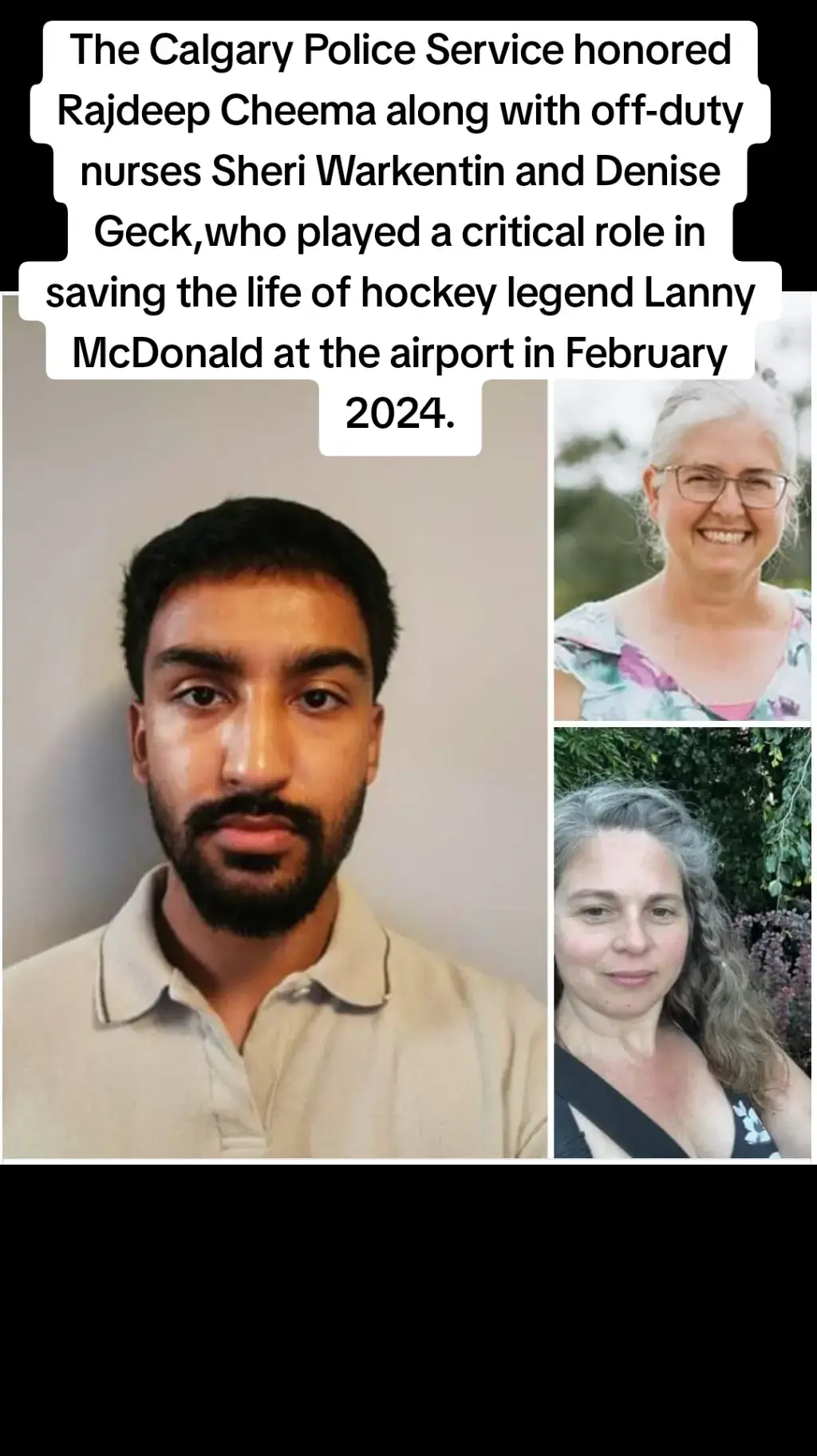 The Calgary Police Service honored Rajdeep Cheema along with off-duty nurses Sheri Warkentin and Denise Geck,who played a critical role in saving the life of hockey legend Lanny McDonald at the airport in February 2024.