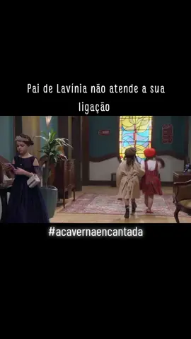 Pai de Lavínia não atende a sua ligação #acavernaencantada #fly #flyp #viral #visualiza #cavernaencantada #foryou #vaiprofy #ACavernaEncantada 