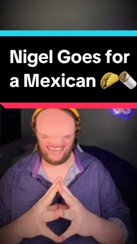 Nigel rarely gets to go for a Mexican #skitsinthekeyoflife #daviethegoliath 