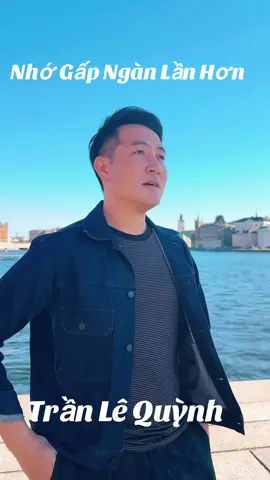 Nhớ Gấp Ngàn Lần Hơn tại Thuỵ Điển #nhogapnganlanhon #tranlequynh #NguyenPhiHung 