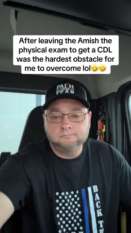 After leaving the Amish and pursuing my dream of becoming a truck driver, the physical exam ended up being my biggest obstacle to overcome 