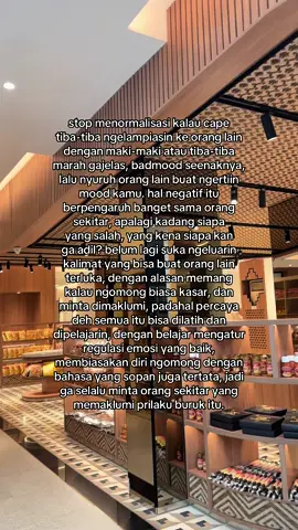sulit memang, tapi maaf, kalau ga mau berubah jadi lebih baik, orang juga bakalan muak, karena trust me, dunia ga berputar hanya untuk kamu aja✨