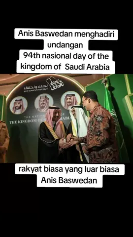 Anis Baswedan menghadiri undangan 94th nasional day of the kingdom of Saudi Arabia  #beritaviral  #beritatiktok  #politik  #anisbaswedan 