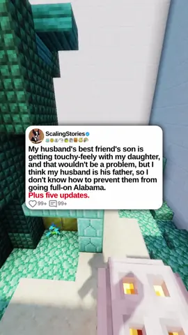 u/PsychFactor  My husband's best friend's son is getting touchy-feely with my daughter, and that wouldn't be a problem, but I think my husband is his father, so I don't know how to prevent them from going full-on Alabama. Plus five updates. #scalingstories #minecraftparkour #reddit #redditstories