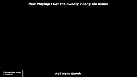 I Got The Sweaty x Sóng Gió || Remix #quynhpreset_04 #quynhhandanh💕 