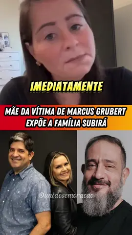 Mãe de vítima revela toda a verdade sobre a família Subirá e seu papel no caso Marcus Grubert #pastor #heloisarosa #cantora #gospel #lucianosubira 