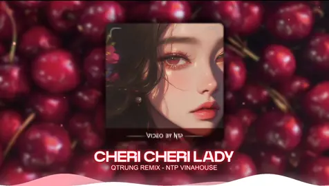 Cheri Cheri Lady - Qtrung Remix - Ntp Vinahouse #chericherilady #qtrungremix #xuhuong #ntpvinahouse #nhachottrendtiktok 