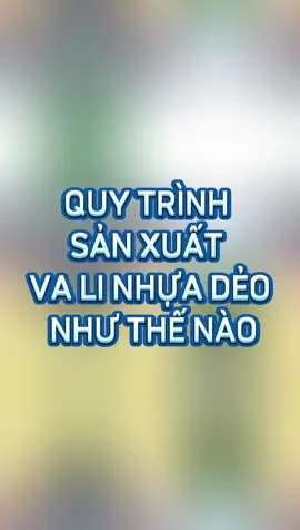 quy trình sản xuất vali nhựa dẻo cao cấp như thế nào 