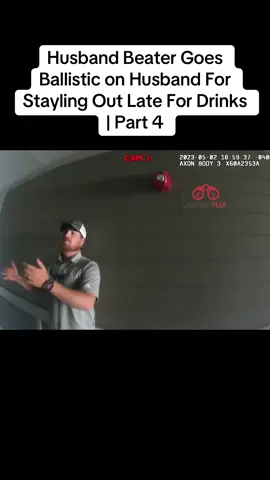 Husband Beater Goes Ballistic on Husband For Stayling Out Late For Drinks | Part 4 #cops #copsoftiktok #copsontiktok #copstiktok 