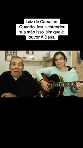 Luiz de Carvalho e Priscila - Quando Jesus estendeu sua mão.isso  sim que é louvor A Deus.# Luiz de Carvalho