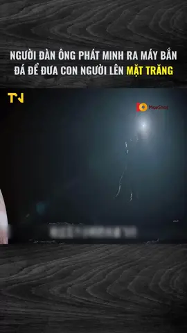 người đàn ông phát minh ra máy bắn đá để đưa con người lên mặt trăng   #team99 #nhom99 #dreammarketing #trending #Reviewphim #phimmoi