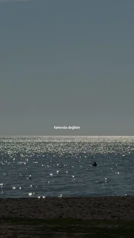 farkında değildin))