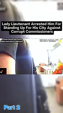 Lady Lieutenant Arrested Him For Standing Up For His City Against Corrupt Commissioners #fyp #copsoftiktok #cops 