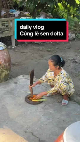 cúng lễ sen dolta….. #dailyvlog #lamdau #leanontiktok #tranmongthao01 