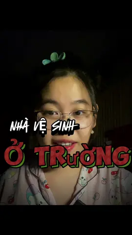Nhà vệ sinh ở trường #chuyenma #chuyentamlinh #mylockechuyen #tuikebannghee #xu 