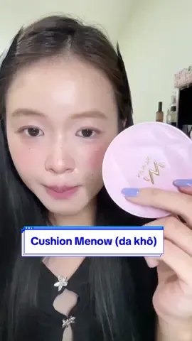 Dạ test nốt cushion Menow bản cho da khô lun ạ #minhminh107 #reviewlamdep #beautytip #BeautyTok #cushion 