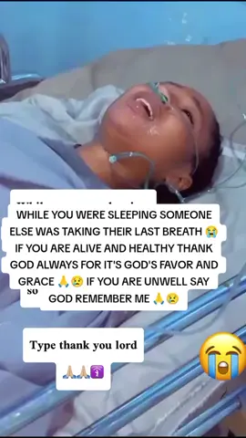 WHILE YOU WERE SLEEPING SOMEONE ELSE WAS TAKING THEIR LAST BREATH 😭 IF YOU ARE ALIVE AND HEALTHY THANK GOD ALWAYS FOR IT'S GOD'S FAVOR AND GRACE 🙏😢 IF YOU ARE UNWELL SAY GOD REMEMBER ME 🙏😢 #thankyouGod #remembermeGod #viraltiktok #kenyantiktok🇰🇪 #kenyapolitics #foryoupage #boyfriendsday2024 #fyp #foryoupage 