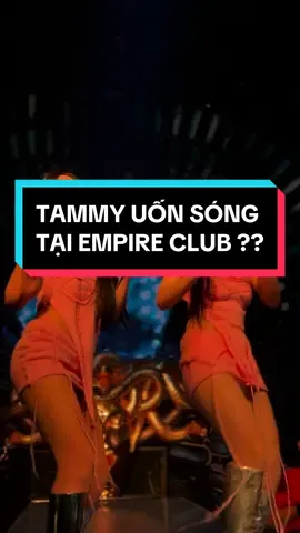 Dancer Tammy uốn lượn cực dẻo tại Empire Club #Tammy #dancertammy #EMPIRE #xuhuong #viral #fyp #nightlife #foryou 