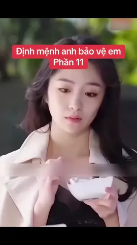 Định mệnh anh bảo vệ em phần 11 #reviewphim #phimhay #phimngontinh 