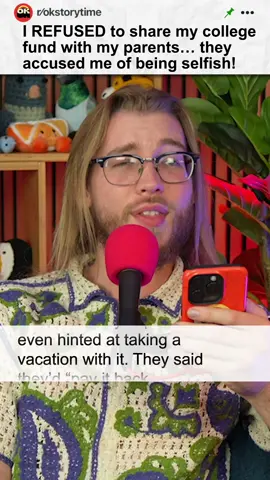 I REFUSED to share my college fund with my parents... they accused me of being selfish! #reddit #redditstories #redditreadings #reddit_tiktok 