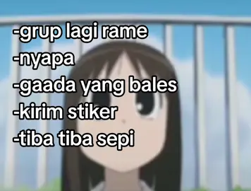 nasib jadi npc di grub 😹 #moots? #xyzbca #foryoupage #fyp #streakreminder #shitpost #relate #real #fyp #azumangadaioh #ayumukasuga #relatable #brainrot #mewing 