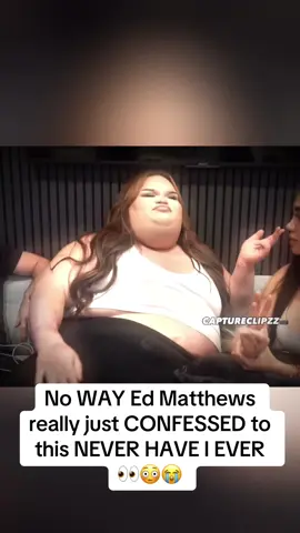 No WAY Ed Matthews really just CONFESSED to this NEVER HAVE I EVER 👀😳😭 …