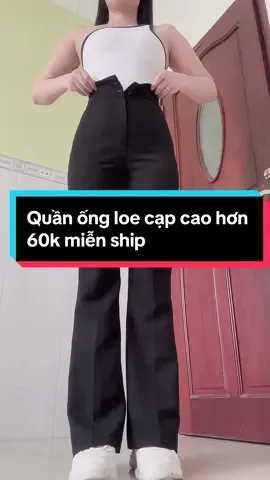 Quần ống loe cạp cap hơn 60k miễn ship hôm nay🥰