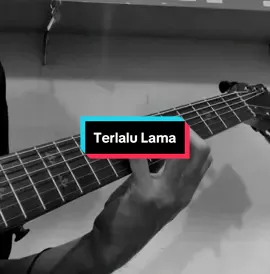 terlalu lama #coversong #guitar
