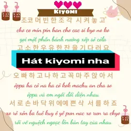 Bài hát Kiyomi. Bài này nghe cute và yêu đời lắm nha. #hoctienghan  #hoctienghanquabaihat  #xuhuongtiktok2024  #kiyomi  #tuvungtienghan 