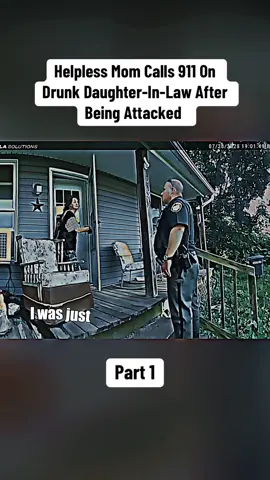 Helpless Mom Calls 911 On Drunk Daughter-In-Law After Being Attacked Part 1 #cops #copsoftiktok #copsontiktok #bodycam #police #policeofficer #policeoftiktok #fyp 